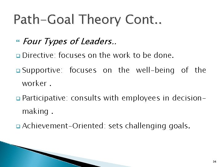 Path-Goal Theory Cont. . Four Types of Leaders. . q Directive: focuses on the