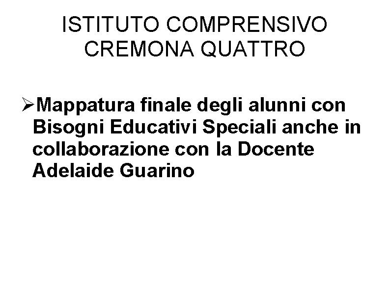 ISTITUTO COMPRENSIVO CREMONA QUATTRO Mappatura finale degli alunni con Bisogni Educativi Speciali anche in