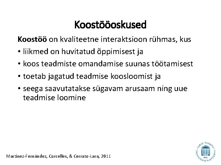 Koostööoskused Koostöö on kvaliteetne interaktsioon rühmas, kus • liikmed on huvitatud õppimisest ja •