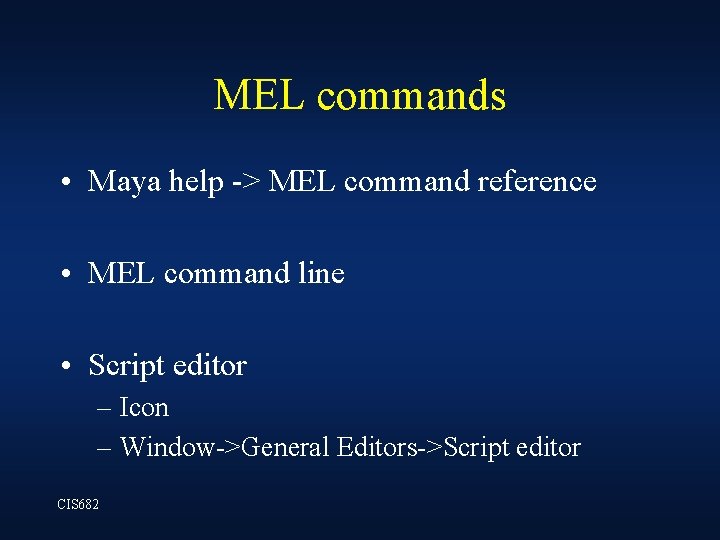 MEL commands • Maya help -> MEL command reference • MEL command line • MEL commands • Maya help -> MEL command reference • MEL command line •