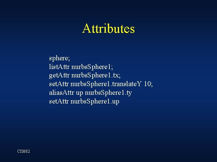 Attributes sphere; list. Attr nurbs. Sphere 1; get. Attr nurbs. Sphere 1. tx; set. Attributes sphere; list. Attr nurbs. Sphere 1; get. Attr nurbs. Sphere 1. tx; set.