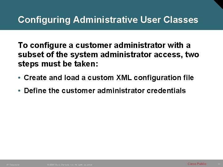Configuring Administrative User Classes To configure a customer administrator with a subset of the