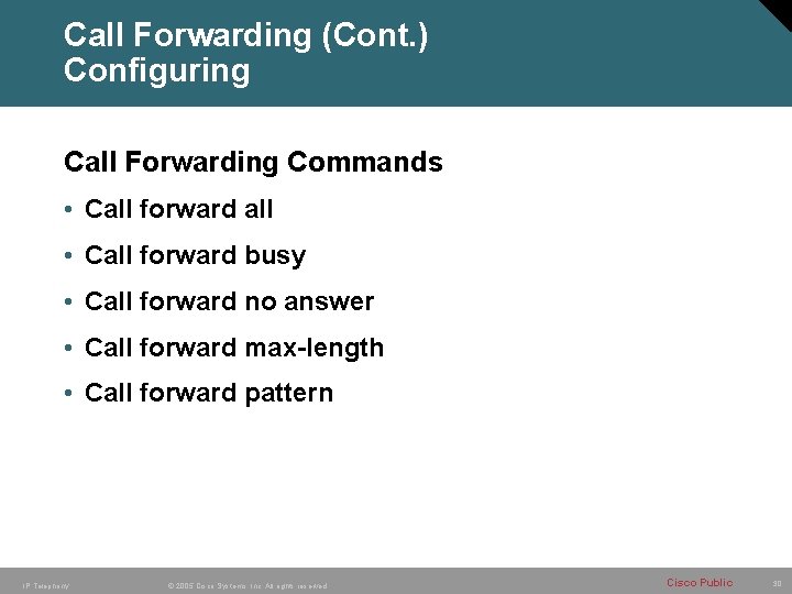 Call Forwarding (Cont. ) Configuring Call Forwarding Commands • Call forward all • Call