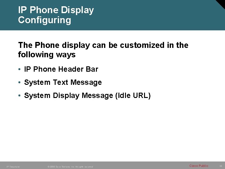 IP Phone Display Configuring The Phone display can be customized in the following ways