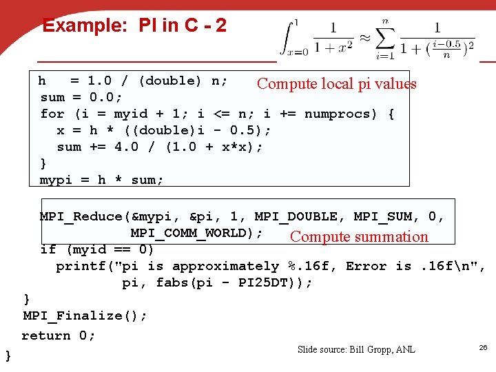 Example: PI in C - 2 h = 1. 0 / (double) n; Compute