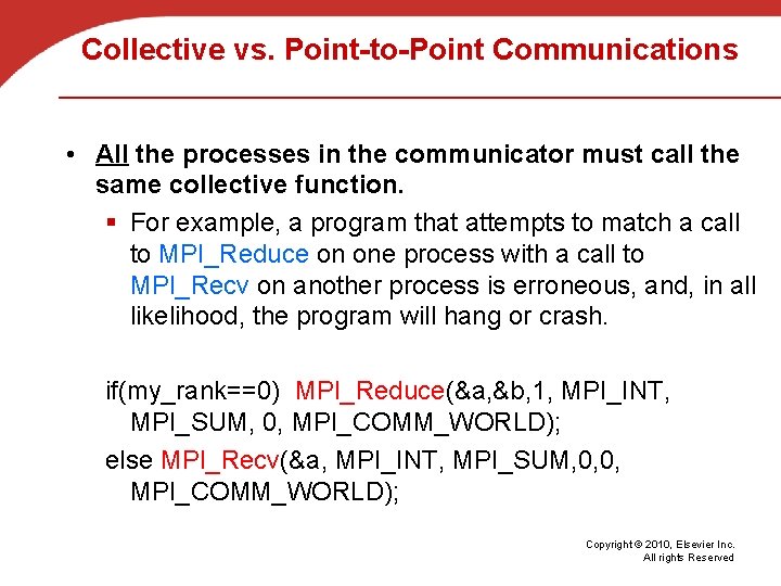 Collective vs. Point-to-Point Communications • All the processes in the communicator must call the