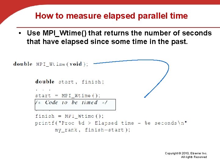 How to measure elapsed parallel time • Use MPI_Wtime() that returns the number of