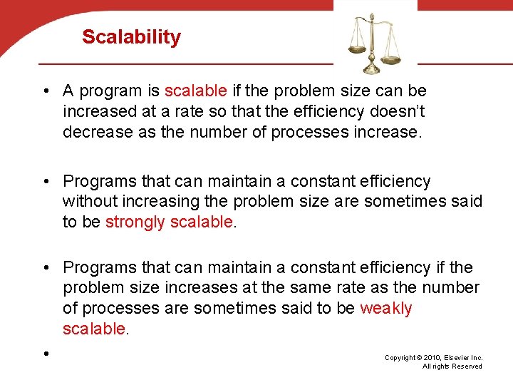 Scalability • A program is scalable if the problem size can be increased at