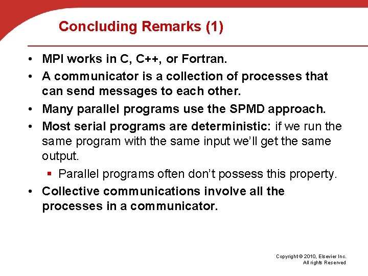 Concluding Remarks (1) • MPI works in C, C++, or Fortran. • A communicator