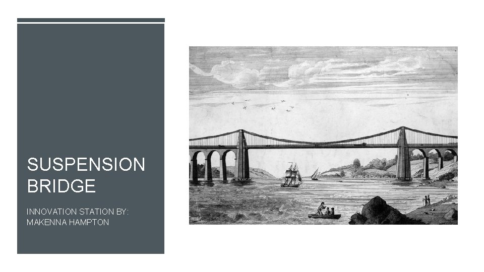 SUSPENSION BRIDGE INNOVATION STATION BY: MAKENNA HAMPTON 