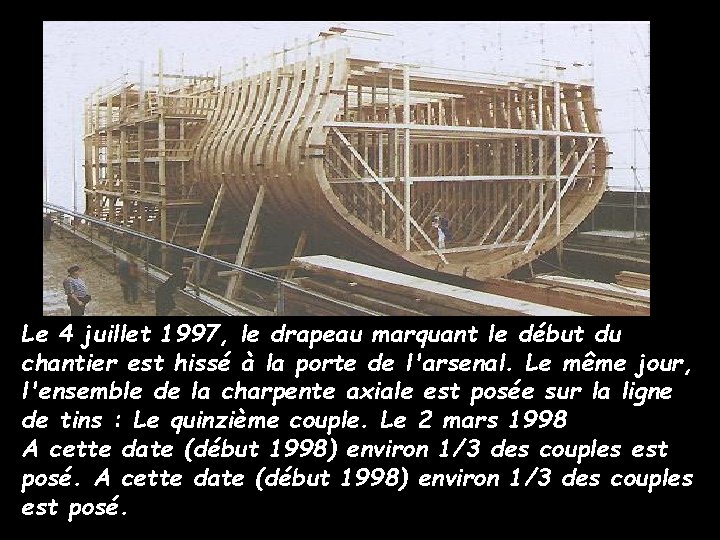 Le 4 juillet 1997, le drapeau marquant le début du chantier est hissé à