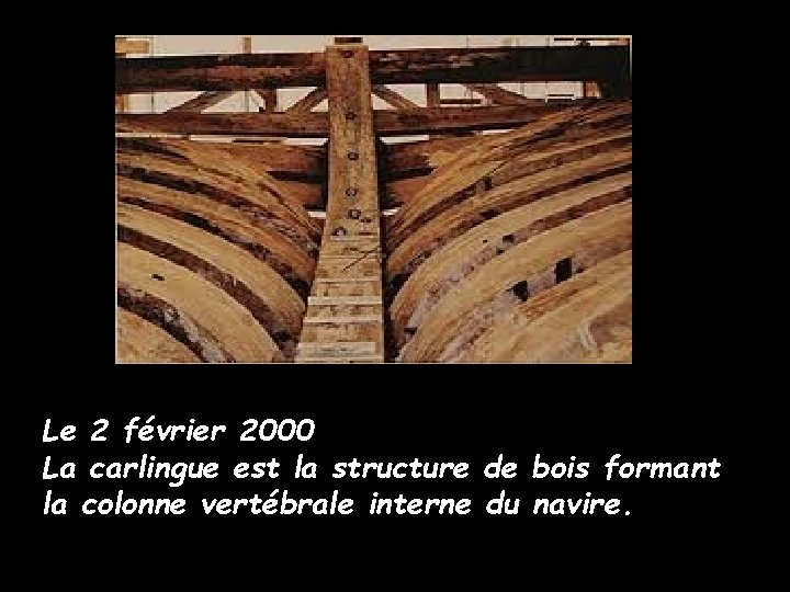 Le 2 février 2000 La carlingue est la structure de bois formant la colonne