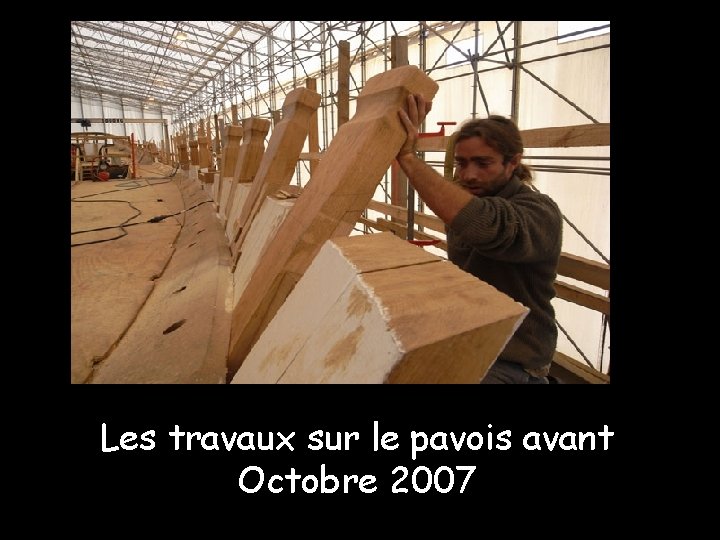 Les travaux sur le pavois avant Octobre 2007 