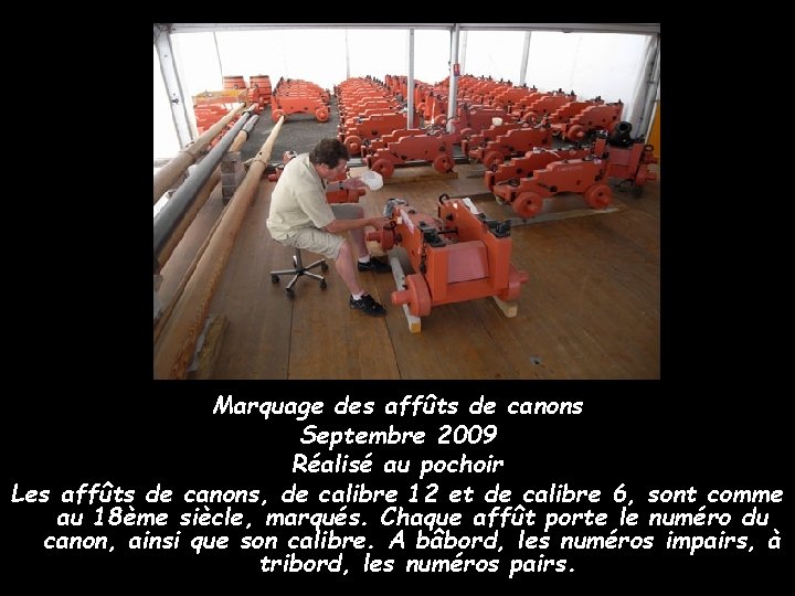 Marquage des affûts de canons Septembre 2009 Réalisé au pochoir Les affûts de canons,