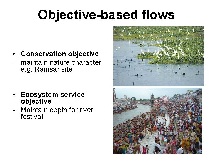 Objective-based flows • Conservation objective - maintain nature character e. g. Ramsar site •