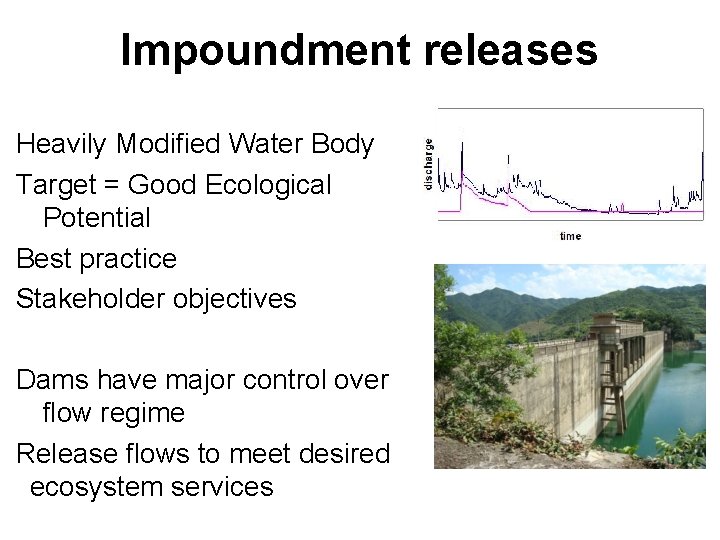 Impoundment releases Heavily Modified Water Body Target = Good Ecological Potential Best practice Stakeholder