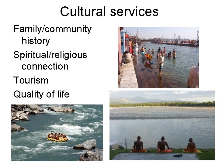 Cultural services Family/community history Spiritual/religious connection Tourism Quality of life 