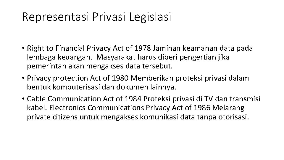 Representasi Privasi Legislasi • Right to Financial Privacy Act of 1978 Jaminan keamanan data