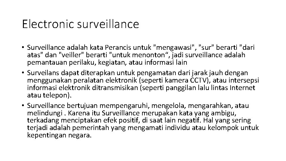 Electronic surveillance • Surveillance adalah kata Perancis untuk "mengawasi", "sur" berarti "dari atas" dan