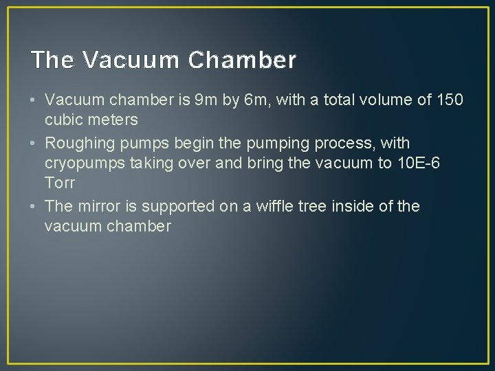 The Vacuum Chamber • Vacuum chamber is 9 m by 6 m, with a