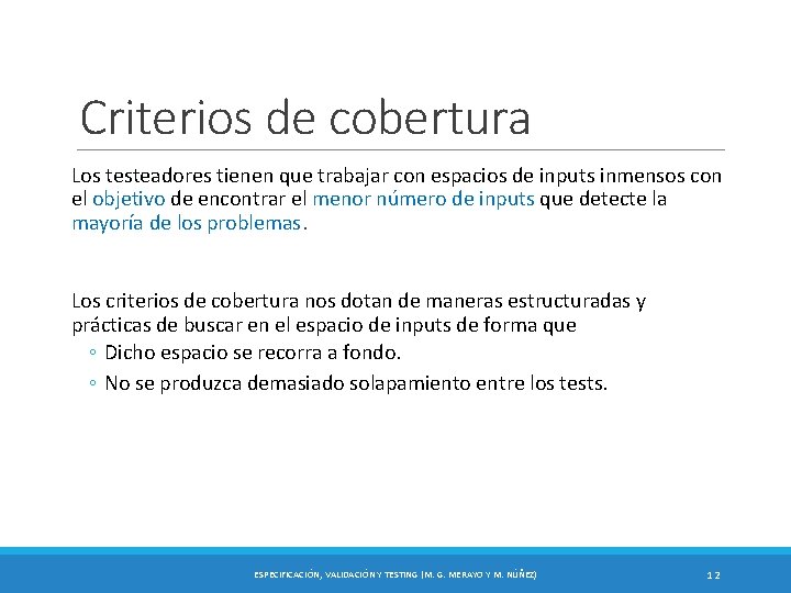 Criterios de cobertura Los testeadores tienen que trabajar con espacios de inputs inmensos con