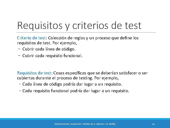 Requisitos y criterios de test Criterio de test: Colección de reglas y un proceso
