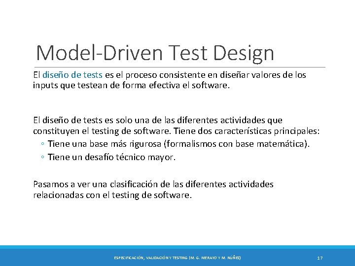 Model-Driven Test Design El diseño de tests es el proceso consistente en diseñar valores