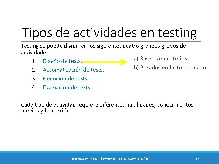 Tipos de actividades en testing Testing se puede dividir en los siguientes cuatro grandes