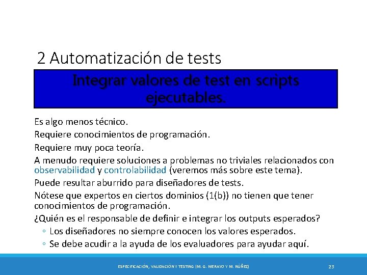 2 Automatización de tests Integrar valores de test en scripts ejecutables. Es algo menos