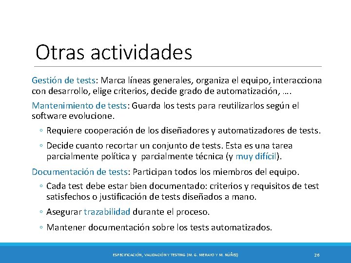 Otras actividades Gestión de tests: Marca líneas generales, organiza el equipo, interacciona con desarrollo,