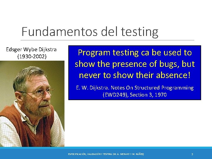 Fundamentos del testing Edsger Wybe Dijkstra (1930 -2002) Program testing ca be used to Fundamentos del testing Edsger Wybe Dijkstra (1930 -2002) Program testing ca be used to