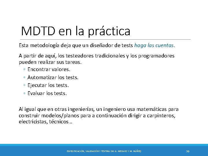 MDTD en la práctica Esta metodología deja que un diseñador de tests haga las