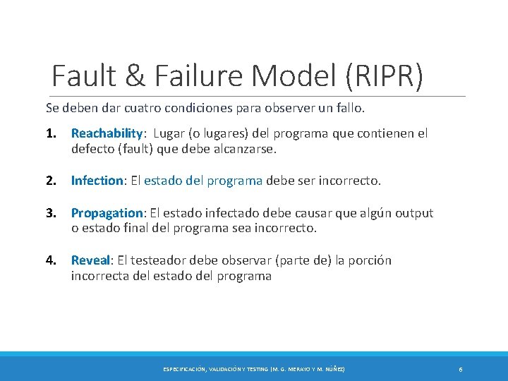 Fault & Failure Model (RIPR) Se deben dar cuatro condiciones para observer un fallo.