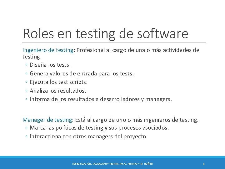 Roles en testing de software Ingeniero de testing: Profesional al cargo de una o