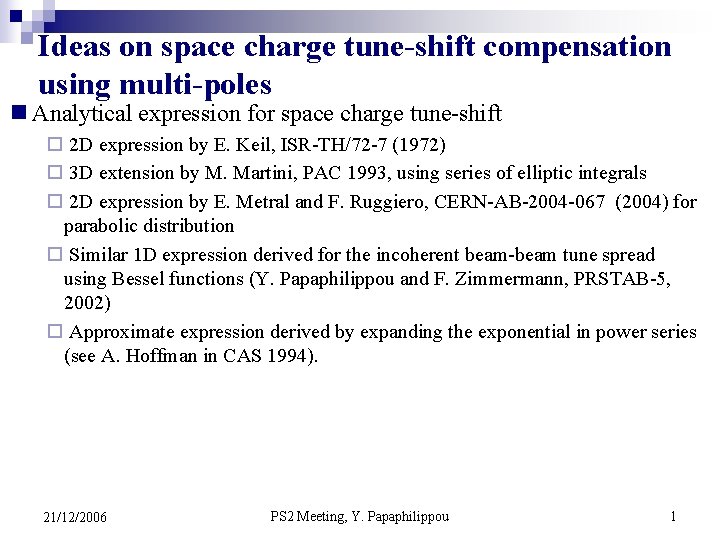 Ideas on space charge tune-shift compensation using multi-poles n Analytical expression for space charge