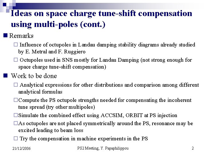 Ideas on space charge tune-shift compensation using multi-poles (cont. ) n Remarks ¨ Influence
