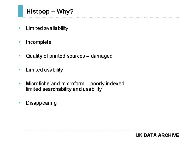 Histpop – Why? ………………………………………………………………. . • Limited availability • Incomplete • Quality of printed