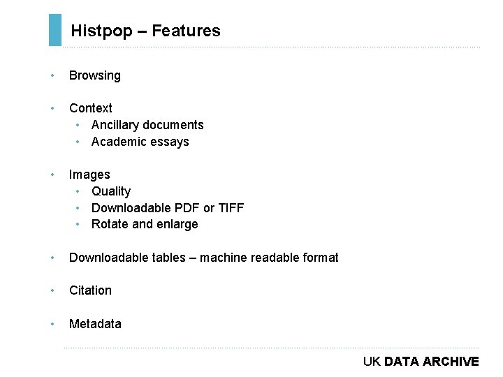 Histpop – Features ………………………………………………………………. . • Browsing • Context • Ancillary documents • Academic