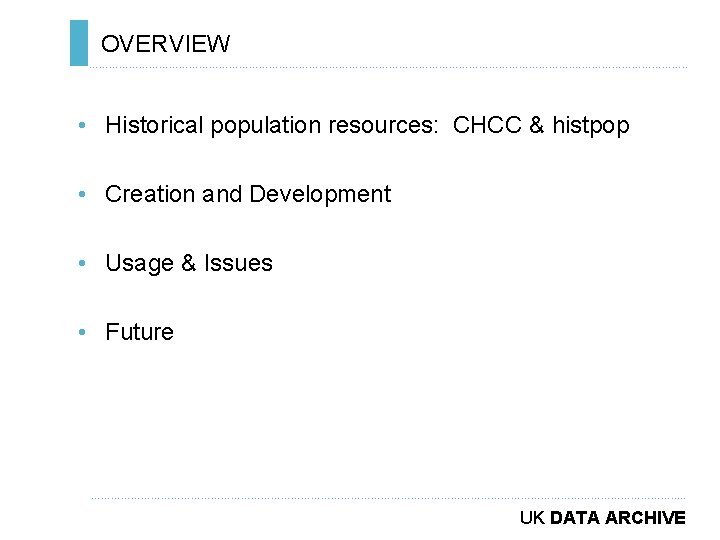 OVERVIEW ………………………………………………………………. . • Historical population resources: CHCC & histpop • Creation and Development
