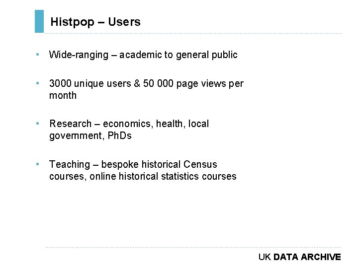 Histpop – Users ………………………………………………………………. . • Wide-ranging – academic to general public • 3000