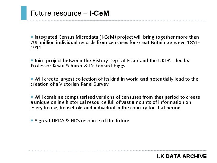 Future resource – I-Ce. M ………………………………………………………………. . • Integrated Census Microdata (I-Ce. M) project