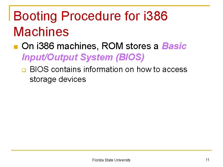 Booting Procedure for i 386 Machines On i 386 machines, ROM stores a Basic