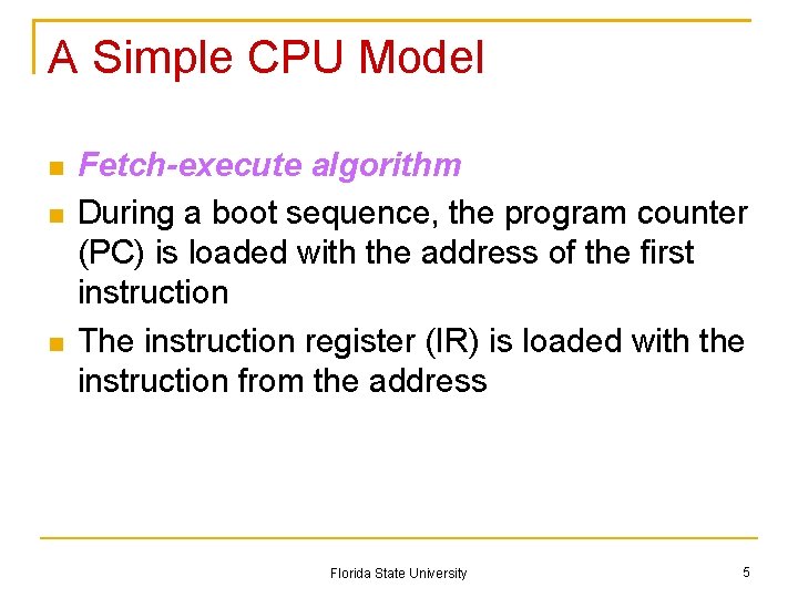 A Simple CPU Model Fetch-execute algorithm During a boot sequence, the program counter (PC)