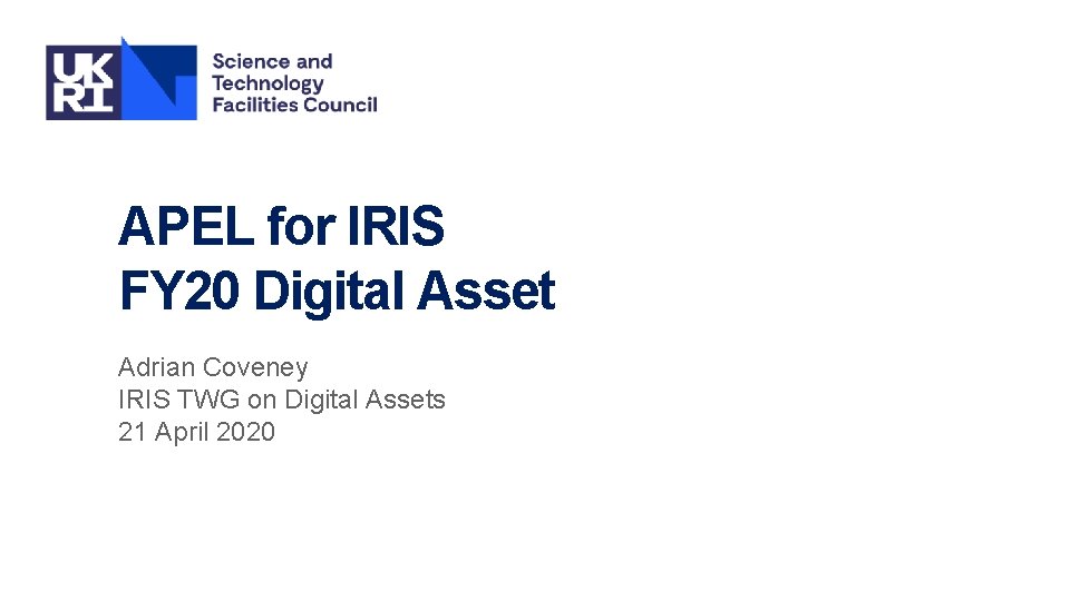 APEL for IRIS FY 20 Digital Asset Adrian Coveney IRIS TWG on Digital Assets