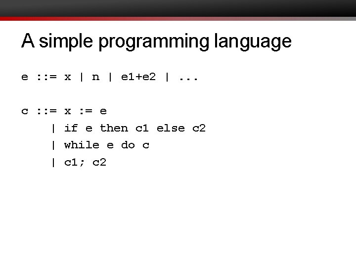 A simple programming language e : : = x | n | e 1+e