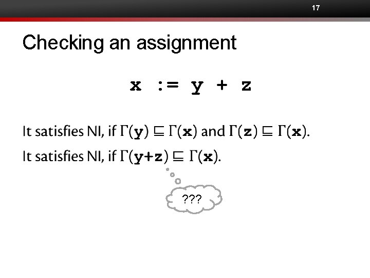 17 Checking an assignment x : = y + z ? ? ? 