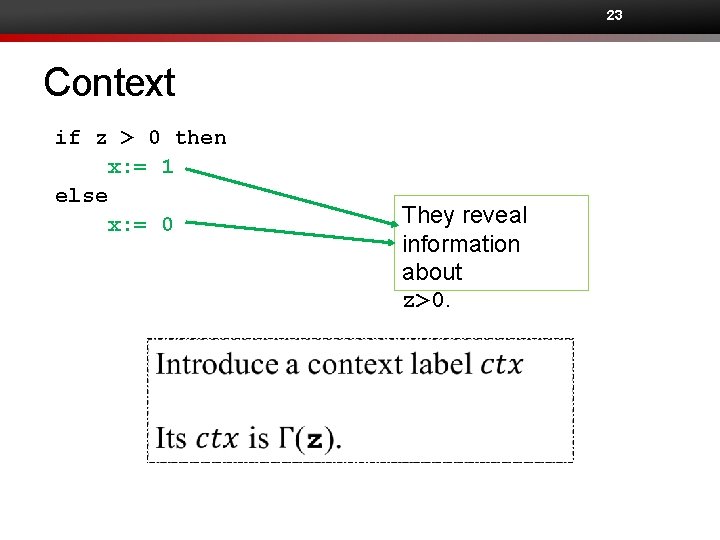 23 Context if z > 0 then x: = 1 else x: = 0