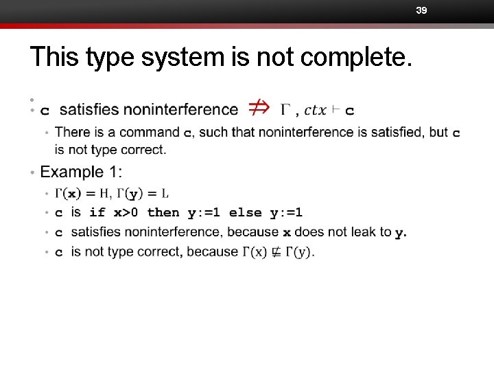 39 This type system is not complete. • 