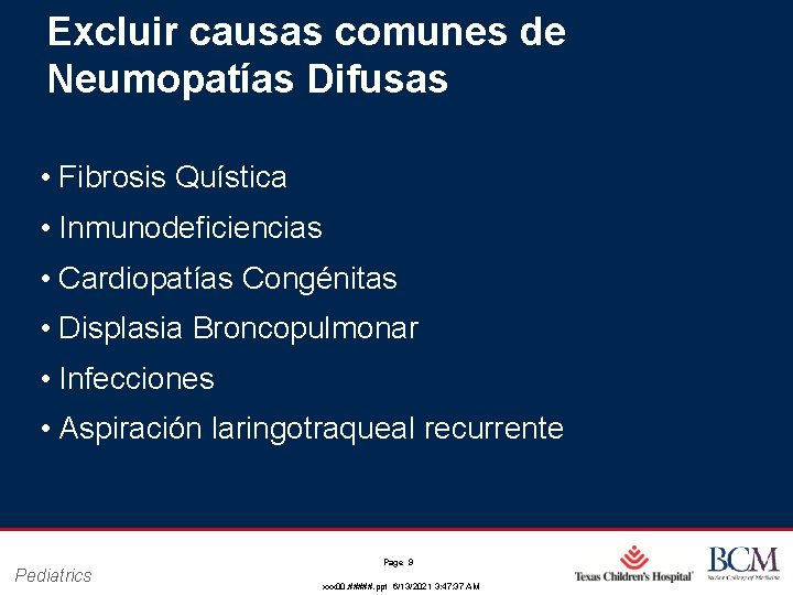 Excluir causas comunes de Neumopatías Difusas • Fibrosis Quística • Inmunodeficiencias • Cardiopatías Congénitas