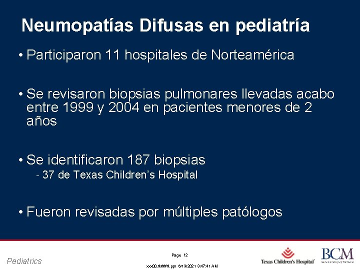 Neumopatías Difusas en pediatría • Participaron 11 hospitales de Norteamérica • Se revisaron biopsias